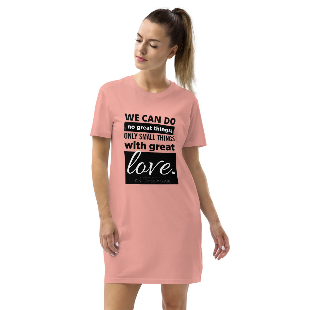 Great Love Mother Teresa Quote Organic Cotton T-Shirt Dress